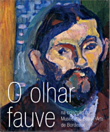 O Olhar Fauve - Colecção do Musée des Beaux-Arts de Bordeaux