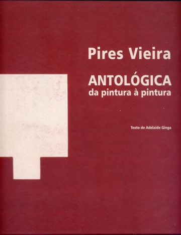 Pires Vieira. Antológica: Da pintura à pintura